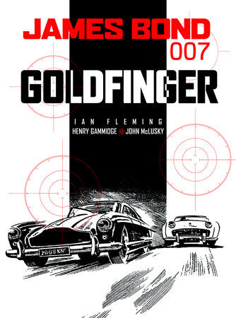 James Bond: Goldfinger Paperback by Ian Fleming, Henry Gammidge; Illustrated by John McCluskey