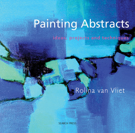 Painting Abstracts Paperback by Rolina van Vliet