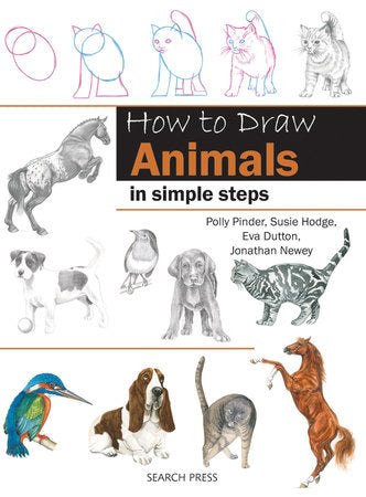 How to Draw Animals in Simple Steps Paperback by Eva Dutton and Polly Pinder and Jonathan Newey and Susie Hodge