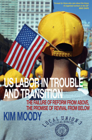 US Labor in Trouble and Transition Paperback by Kim Moody
