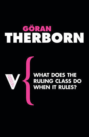 What Does the Ruling Class Do When It Rules? Paperback by Göran Therborn