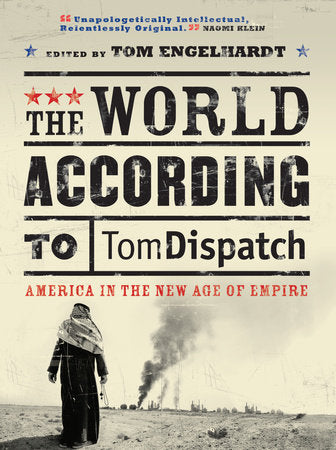 The World According to Tomdispatch Paperback by Tom Engelhardt