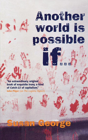 Another World Is Possible If . . . Paperback by Susan George