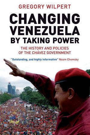 Changing Venezuela by Taking Power Paperback by Gregory Wilpert