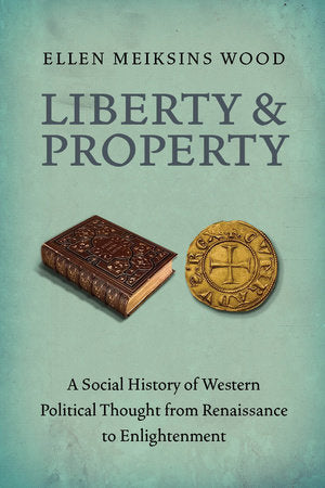 Liberty and Property Paperback by Ellen Meiksins Wood