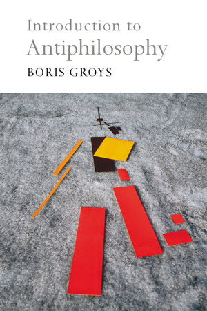 Introduction to Antiphilosophy Hardcover by Boris Groys