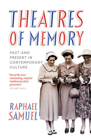 Theatres of Memory Paperback by Raphael Samuel