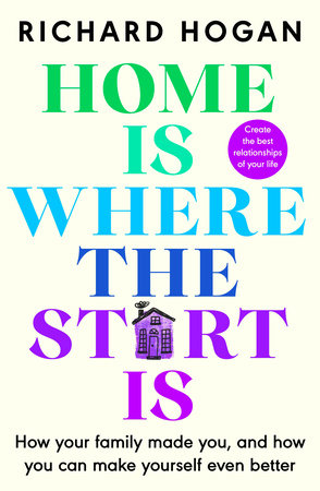Home Is Where The Start Is Paperback by Richard Hogan