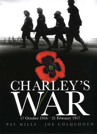 Charley's War (Vol. 3):17th October 1916 - 21st February 1917 Hardcover by Pat Mills; Illustrated by Joe Colquhoun