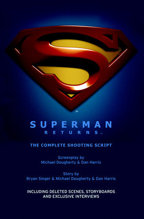 Superman Returns: The Complete Shooting Script Paperback by Michael Dougherty, Dan Harris, Bryan Singer