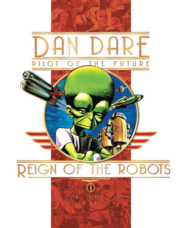 Classic Dan Dare: The Reign of the Robots Hardcover by Frank Hampson & Don Harley