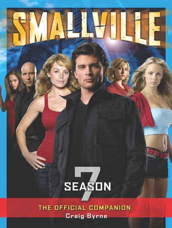 Smallville: The Official Companion Season 7 Paperback by Craig Byrne