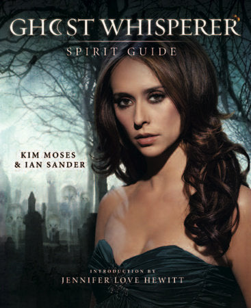 Ghost Whisperer: The Spirit Guide Paperback by Kim Moses and Ian Sander