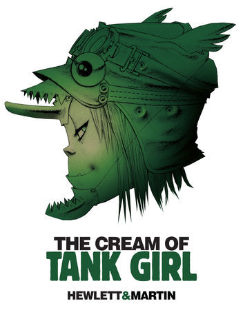 The Cream of Tank Girl Hardcover by Alan C. Martin and Jamie Hewlett