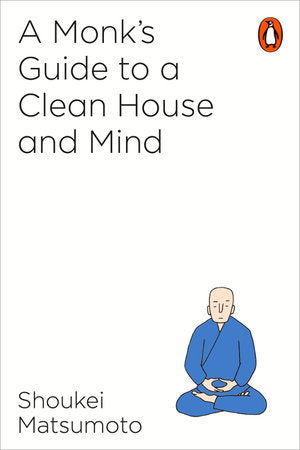A Buddhist Monk's Guide to a Clean House and Mind Paperback by Keisuke Matsumoto