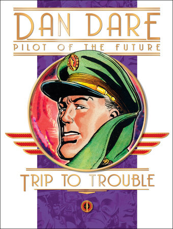 Dan Dare: Pilot of the Future: Trip to Trouble Hardcover by Frank Hampson & Frank Bellamy