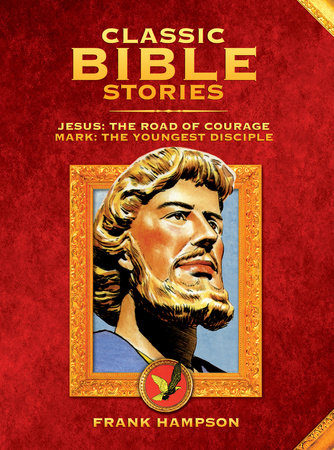 Classic Bible Stories: Jesus - The Road of Courage / Mark, The Youngest Disciple Hardcover by Frank Hampson and Frank Bellamy