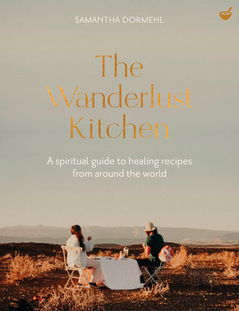 The Wanderlust Kitchen Hardcover by Samantha Dormehl