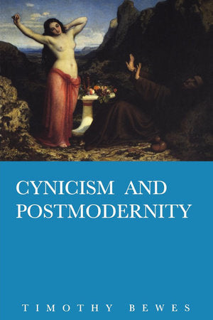 Cynicism and Postmodernity Paperback by Timothy Bewes