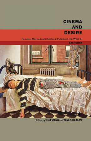Cinema and Desire Paperback by Jing Wang and Tani E. Barlow (editors)