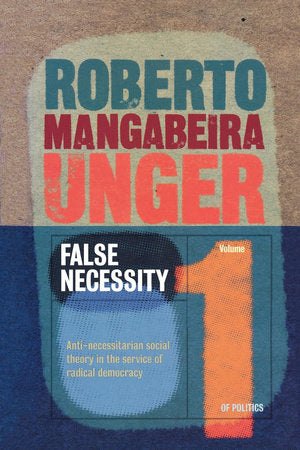 False Necessity Paperback by Roberto Mangabeira Unger