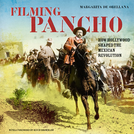 Filming Pancho Paperback by Margarita de Orellana