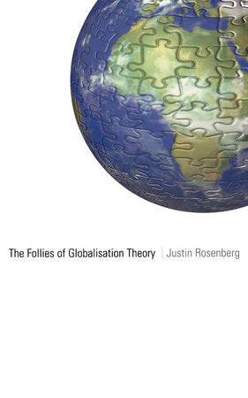 The Follies of Globalisation Theory Paperback by Justin Rosenberg