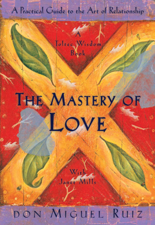 The Mastery of Love Paperback by Don Miguel Ruiz and Janet Mills