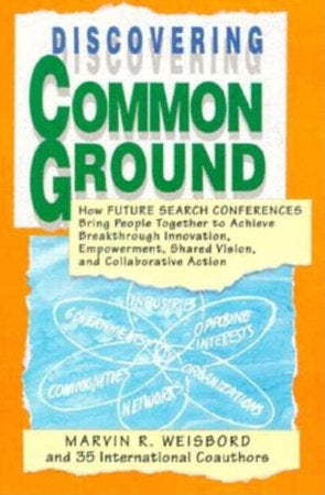 Discovering Common Ground Paperback by Marvin R. Weisbord and 35 International Coauthors