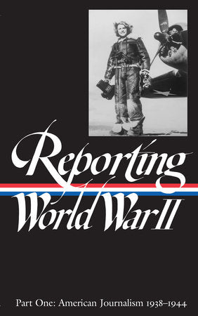Reporting World War II Vol. 1 (LOA #77) Hardcover by Samuel Hynes