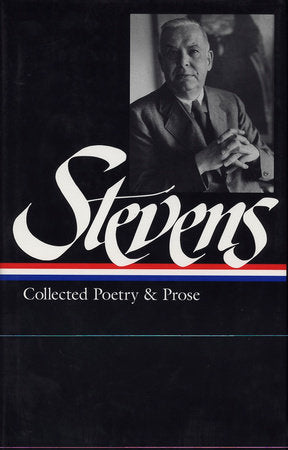Wallace Stevens: Collected Poetry & Prose (LOA #96) Hardcover by Wallace Stevens