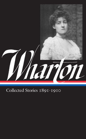 Edith Wharton: Collected Stories Vol 1. 1891-1910 (LOA #121) Hardcover by Edith Wharton