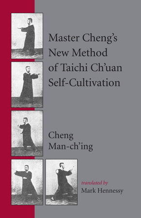 Master Cheng's New Method of Taichi Ch'uan Self-Cultivation Paperback by Cheng Man-ch'ing ; Translated by Mark Hennessy