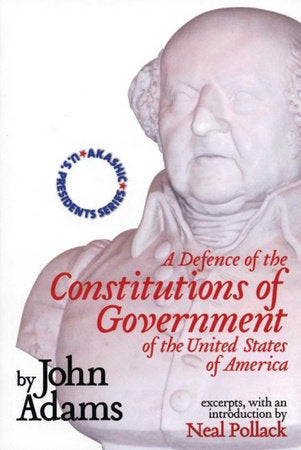 A Defence of the Constitutions of Government of the United States of America Paperback by John Adams; Neal Pollack