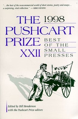 1998 Puscart Prize Xxii Best Of The Small Presses Hardcover by Bill Henderson and The Pushcart Prize Editors