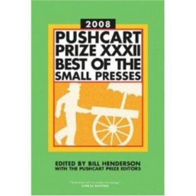 Pushcart Prize XXXII Best of the Small Presses 2008 Edition Paperback by Bill Henderson