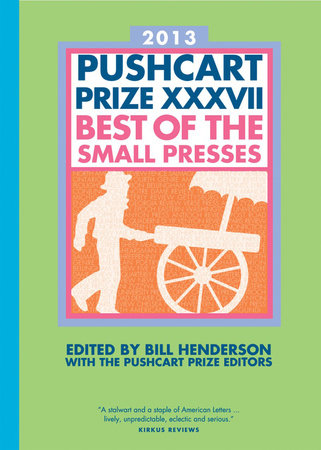 Pushcart Prize XXXVII Paperback by Bill Henderson and The Pushcart Prize Editors