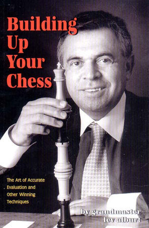 Building Up Your Chess Paperback by Lev Alburt