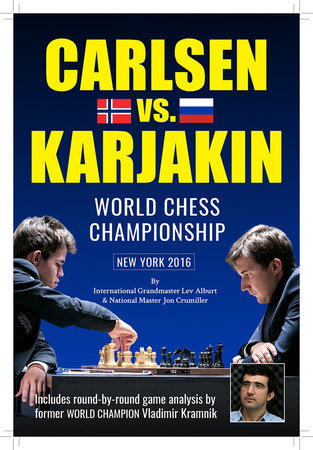 World Chess Championship: Carlsen v. Karjakin Hardcover by Lev Alburt, Al Lawrence, Jon Crumiller