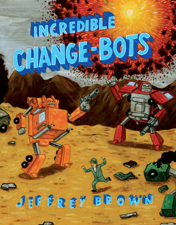 Incredible Change-Bots Paperback by Jeffrey Brown
