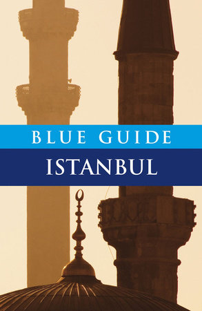Blue Guide Istanbul Sixth Edition Paperback by John Freely
