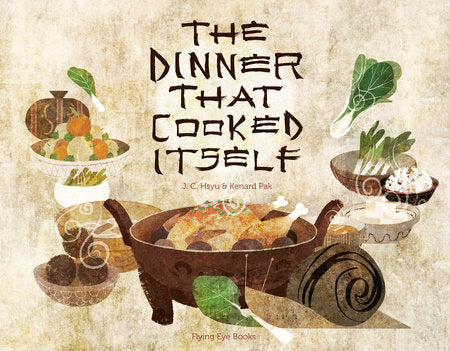 The Dinner That Cooked Itself Hardcover by J.C. Hsyu and Kenard Pak