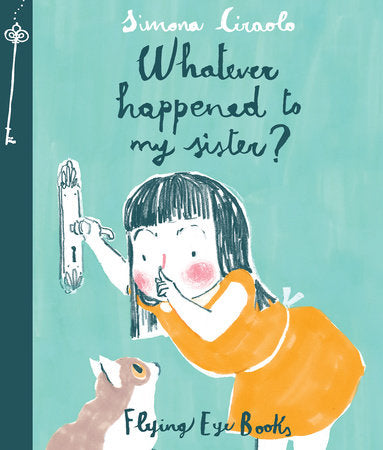 Whatever Happened To My Sister? Hardcover by Simona Ciraolo