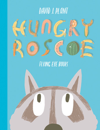 Hungry Roscoe Hardcover by David J. Plant