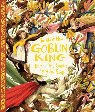 Imelda and the Goblin King Hardcover by Briony May Smith