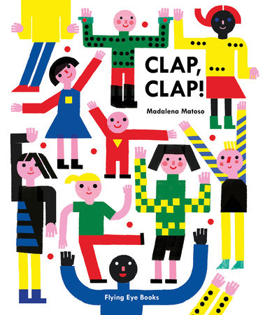 Clap, Clap! Hardcover by Madalena Matoso