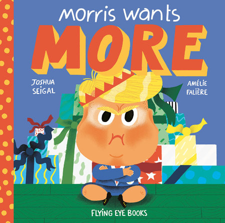 Morris Wants More Hardcover by Joshua Seigal, Illustrated by Amélie Falière
