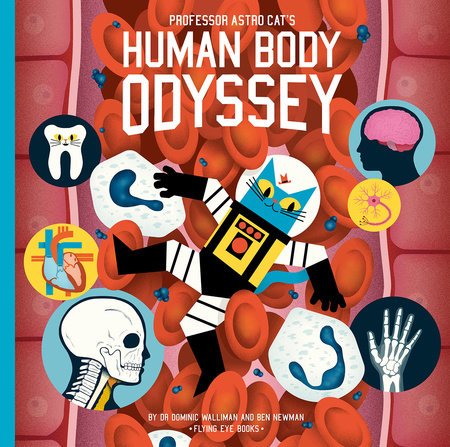 Professor Astro Cat's Human Body Odyssey Hardcover by Dr. Dominic Walliman & Ben Newman