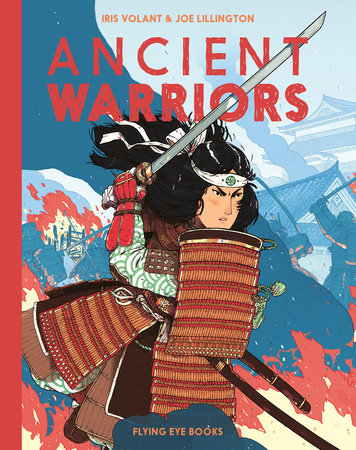 Ancient Warriors Hardcover by Iris Volant & Joe Lillington