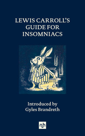 Lewis Carroll’s Guide for Insomniacs Hardcover by Lewis Carroll, introduction by Gyles Brandreth